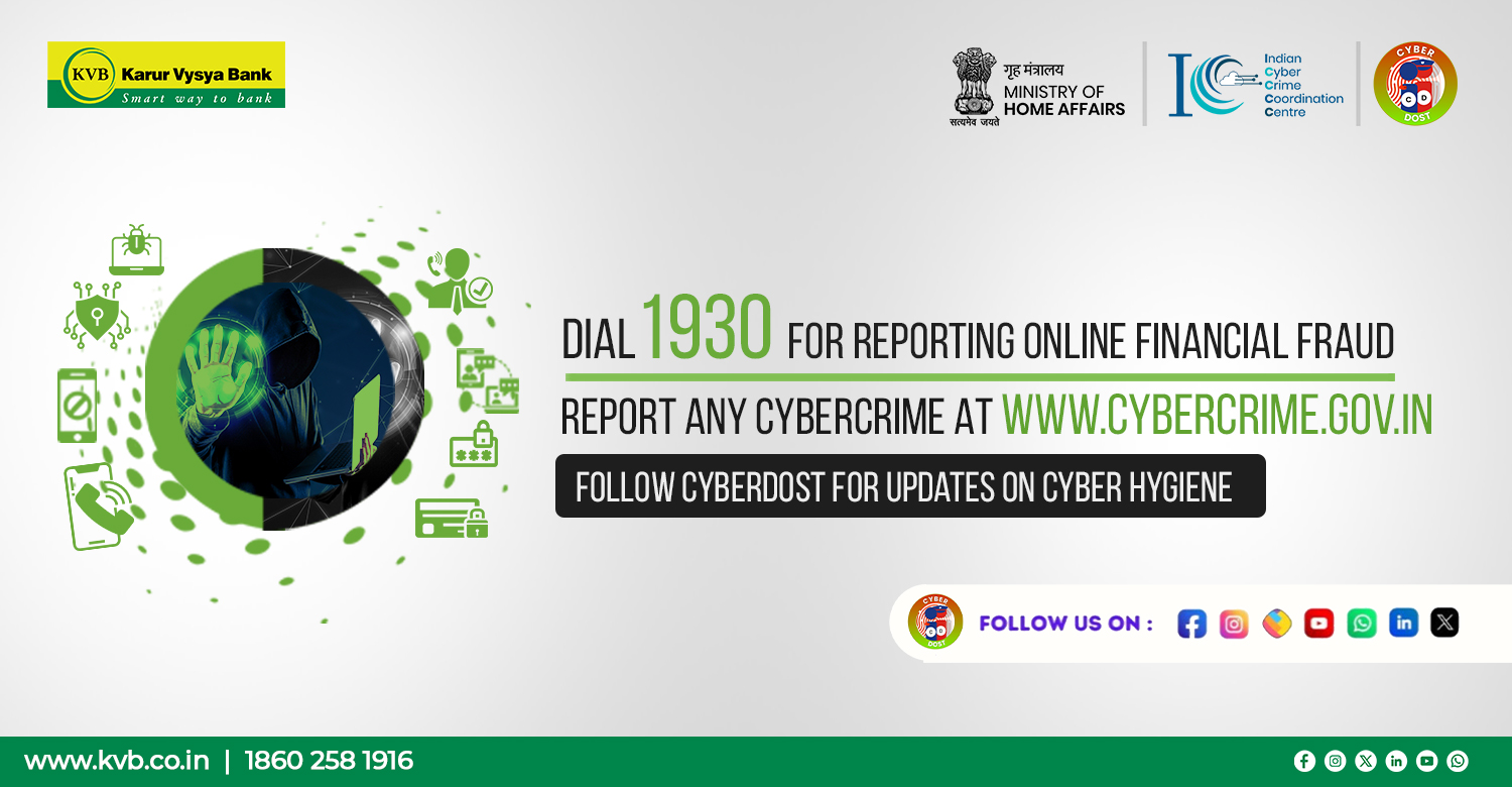 Dial 1930 for online financial fraud report any cybercrime at www.cybercrime.gov.in